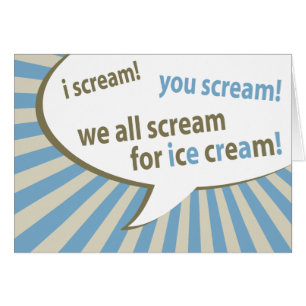 Wir schreien alle nach Eis!