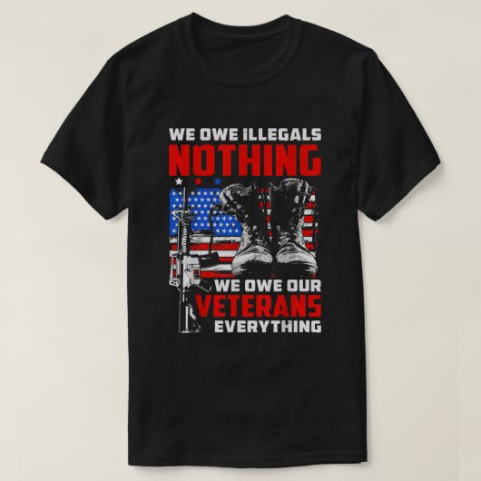 Wir schulden den Illegalen nichts, was wir unseren T-Shirt (Design vorne)