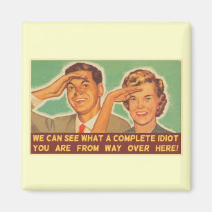 Wir sehen, dass Sie ein Idiot sind Magnet