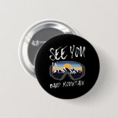 Wir sehen Sie im Bald Mountain Wanderurlaub Ski Go Button (Vorne & Hinten)