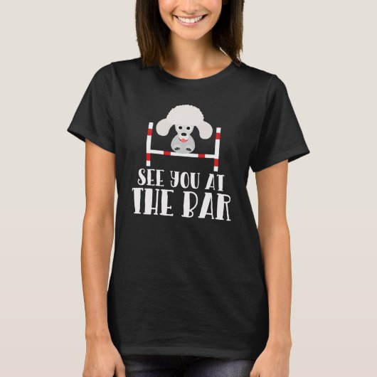 Wir sehen uns im Bar Funny Poodle Dog Agility Shir T-Shirt (Vorderseite)