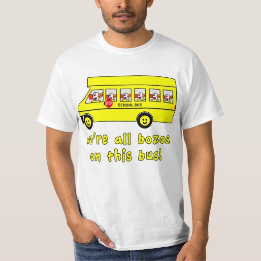 Wir sind alle Bozos auf dieser Bus-T-Shirts T-Shirt (Vorderseite)