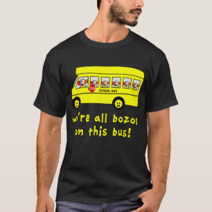 Wir sind alle Bozos auf dieser Bus-T-Shirts T-Shirt