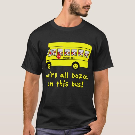 Wir sind alle Bozos auf dieser Bus-T-Shirts T-Shirt (Vorderseite)