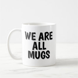 „Wir sind alle Deppen“-Tasse – Freche Keramik-Kaff Kaffeetasse