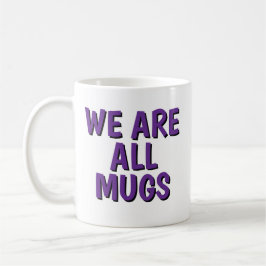 „Wir sind alle Deppen“-Tasse – Freche Keramik-Kaff Kaffeetasse