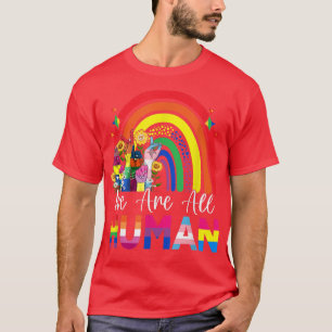 Wir sind alle der menschliche Stolz auf den Regenb T-Shirt