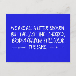 WIR SIND ALLE EIN WENIG BROKEN CRAYONS NOCH SCHREI POSTKARTE