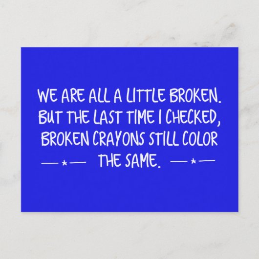 WIR SIND ALLE EIN WENIG BROKEN CRAYONS NOCH SCHREI POSTKARTE (Vorderseite)
