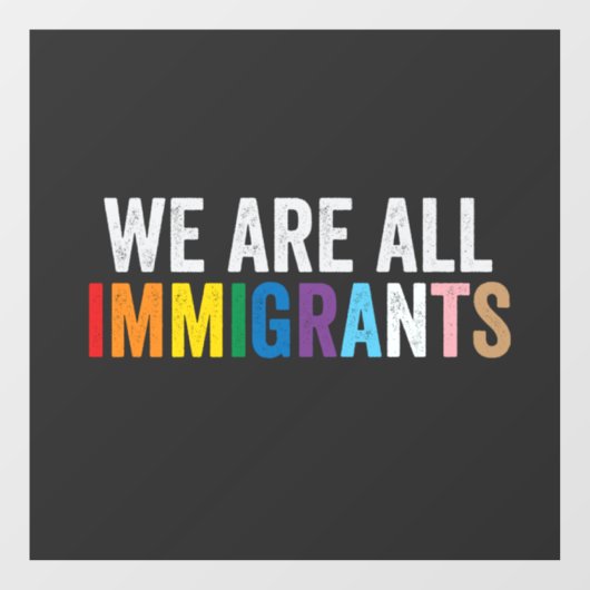 Wir sind alle Einwanderer LGBT-Regenbogen-Alliiert Fensteraufkleber (Blatt)