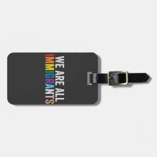 Wir sind alle Einwanderer LGBT-Regenbogen-Alliiert Gepäckanhänger