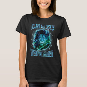 Wir sind alle gebrochen, so kommt das Licht herein T-Shirt