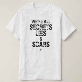 Wir sind alle Geheimnisse, Lügen & Narben T-Shirt