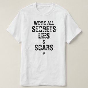 Wir sind alle Geheimnisse, Lügen & Narben T-Shirt