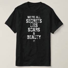 Wir sind alle Geheimnisse, Lügen, Narben und Schön T-Shirt