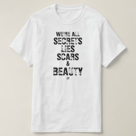 Wir sind alle Geheimnisse, Lügen, Narben und Schön T-Shirt
