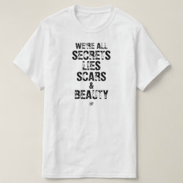 Wir sind alle Geheimnisse, Lügen, Narben und Schön T-Shirt