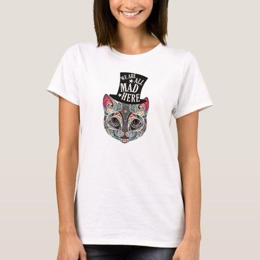 Wir sind alle hier wütend! Cheshire-Katzen-T-Shirt T-Shirt (Vorderseite)