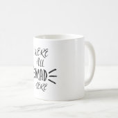 Wir sind alle hier wütend kaffeetasse (VorderseiteRechts)