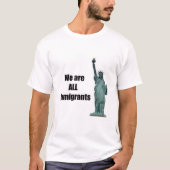 Wir sind ALLE Immigranten T-Shirt (Vorderseite)