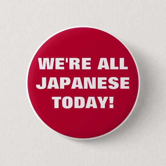 Wir sind alle Japaner heute! Button (Vorderseite)