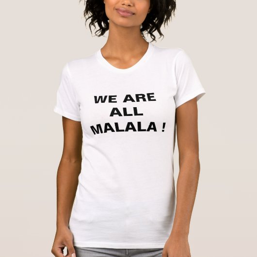 WIR SIND ALLE MALALA ! T-Shirt (Vorderseite)