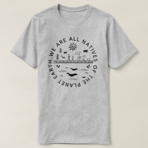 WIR SIND ALLE NATIVEN DER PLANETERDE. T-Shirt