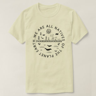 WIR SIND ALLE NATIVEN DER PLANETERDE. T-Shirt
