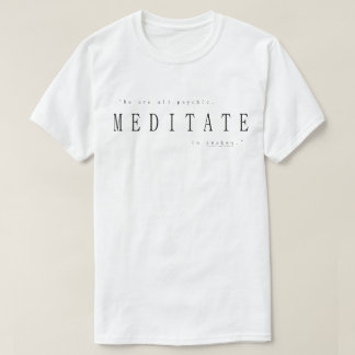 Wir sind alle psychisch, meditieren zu erwachen T-Shirt