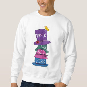 Wir sind alle tot, Mad Hatter Alice im Wunderland Sweatshirt