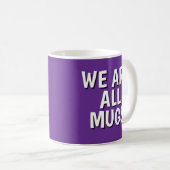 "Wir sind alle Trottel“-Tasse – Freche Keramiktass Kaffeetasse (VorderseiteRechts)