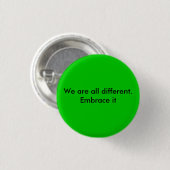 Wir sind alle unterschiedlich.  Umfassen Sie ihn Button (Vorne & Hinten)