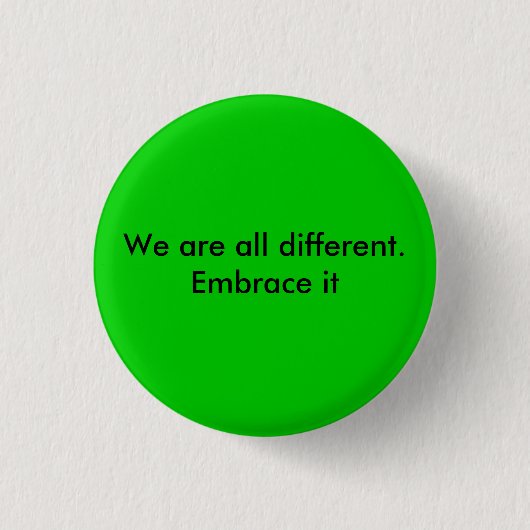 Wir sind alle unterschiedlich.  Umfassen Sie ihn Button (Vorderseite)