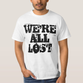 Wir sind alle verloren T - Shirt - modern und Cool