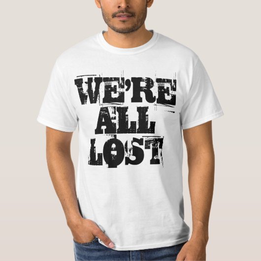 Wir sind alle verloren T - Shirt - modern und Cool (Vorderseite)
