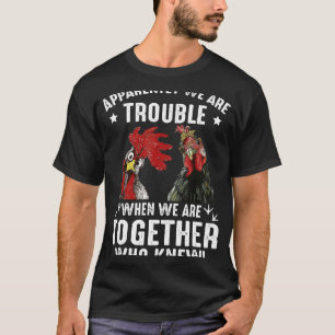 Wir sind Ärger, wenn wir zusammen sind, wer hätte  T-Shirt