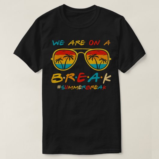 Wir sind auf einer Break Teacher Brille Summer Bre T-Shirt (Design vorne)
