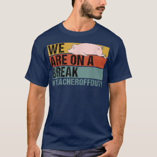 Wir sind auf einer Pause, wenn der lustige Lehrer  T-Shirt