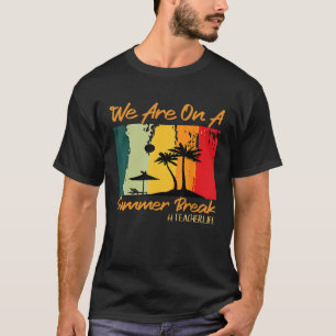 Wir sind auf einer Unterbrechung der Arbeit Lehrer T-Shirt