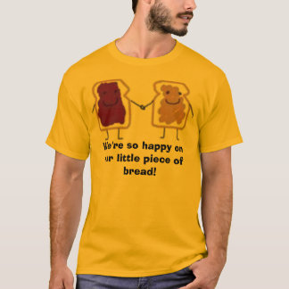 Wir sind auf unserem kleinen Stück Brot so T-Shirt