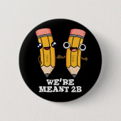 Wir sind bedeutet 2B Funny Pencil Pun Dark BG Button (Vorderseite)