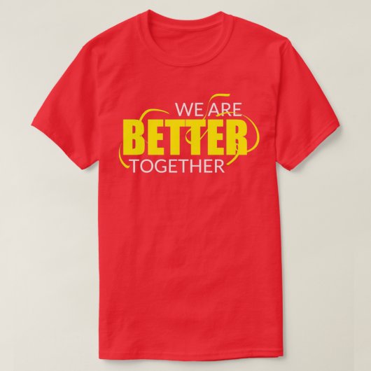 Wir sind besser zusammenarbeiten T-Shirt (Design vorne)