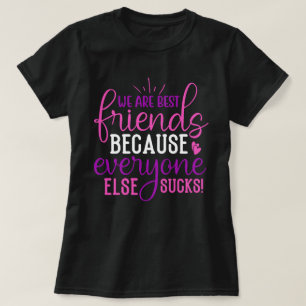 Wir sind beste Freunde, weil...Lustiger Spruch für T-Shirt