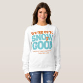 Wir sind bis zum Schnee gut Bachelorette Sweatshirt (Vorne ganz)
