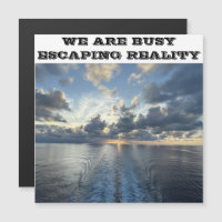 WIR SIND BUSY ESCAPING REALITY CRUISE TÜR MAGNET.