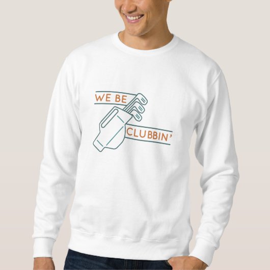 Wir sind Clubbin" Sweatshirt (Vorderseite)