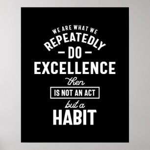 Wir sind das, was wir wiederholt Motivierend Zitat Poster