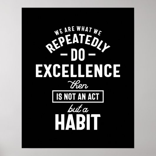 Wir sind das, was wir wiederholt Motivierend Zitat Poster (Vorne)