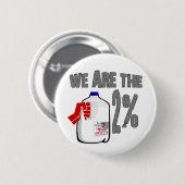 Wir sind die 2% Milch! Lustiger Occupy Wall Button (Vorne & Hinten)