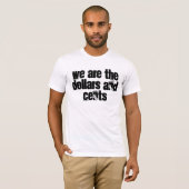 wir sind die Dollar und die Cents T-Shirt (Vorne ganz)